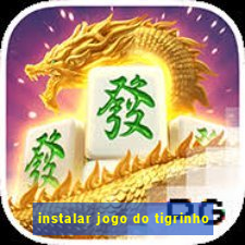 instalar jogo do tigrinho